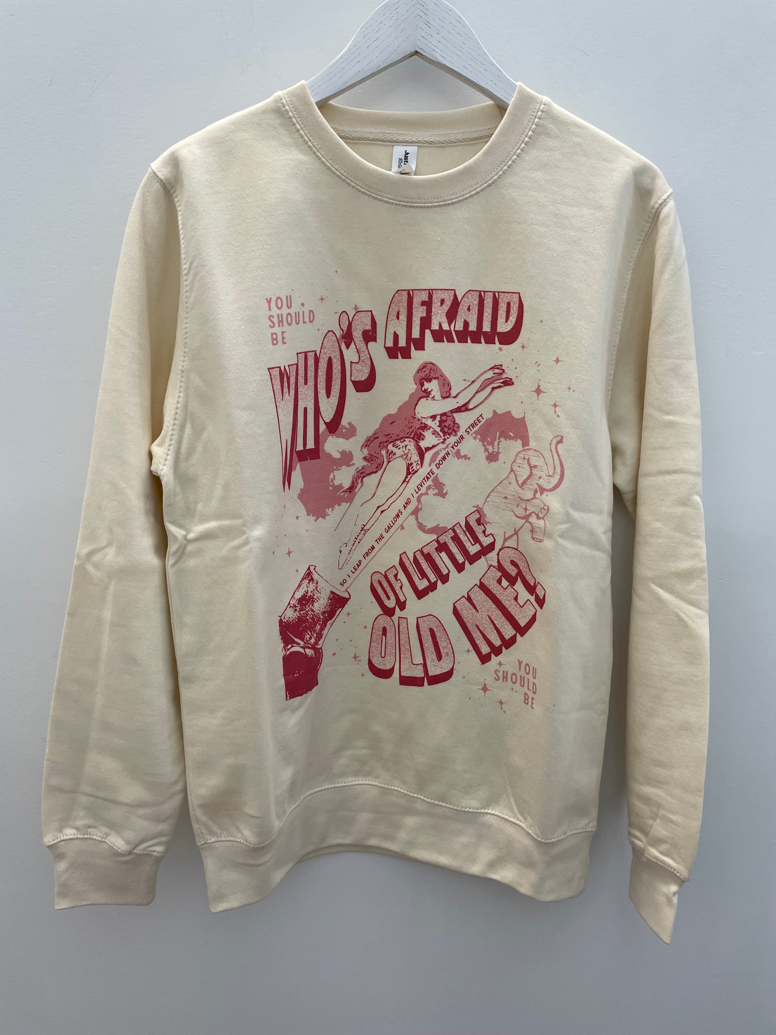 Who's Afraid of Little Old Me? Sweatshirt